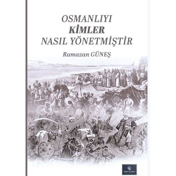 Osmanlıyı Kimler Nasıl Yönetmiştir | Fırad Yayınevi (İnce Kapak)