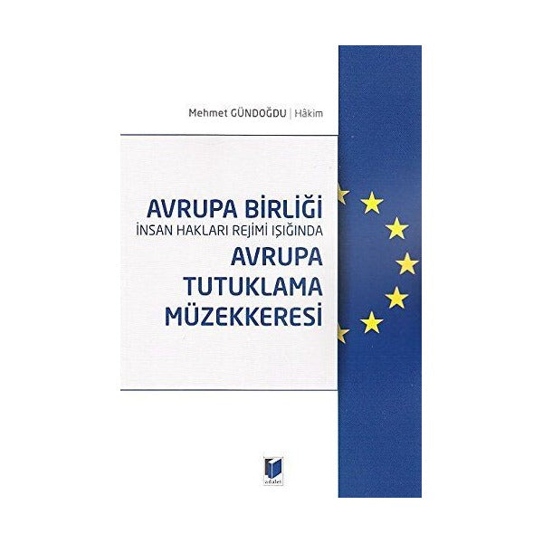 Avrupa Birliği İnsan Hakları Rejimi Işığında Avrupa Tutuklama Müzekkeresi