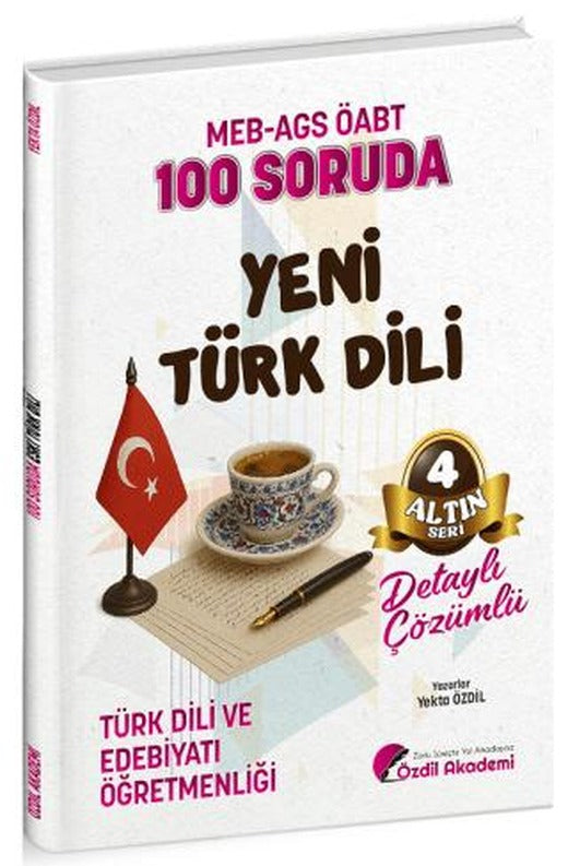 ÖABT MEB-AGS Türk Dili ve Edebiyatı Öğretmenliği 100 Soruda Yeni Türk Dili Çözümlü Altın Seri - 4 | Özdil Akademi Yayınları (Ciltsiz)