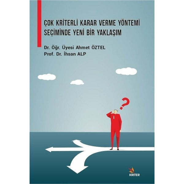 Çok Kriterli Karar Verme Yöntemi Seçiminde Yeni Bir Yaklaşım | Kriter (İnce Kapak)
