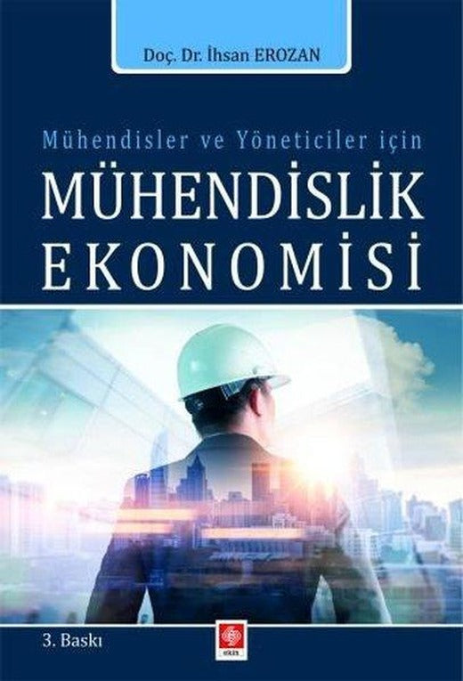 Mühendisler ve Yöneticiler İçin Mühendislik Ekonomisi | Ekin Basım Yayın (İnce Kapak)