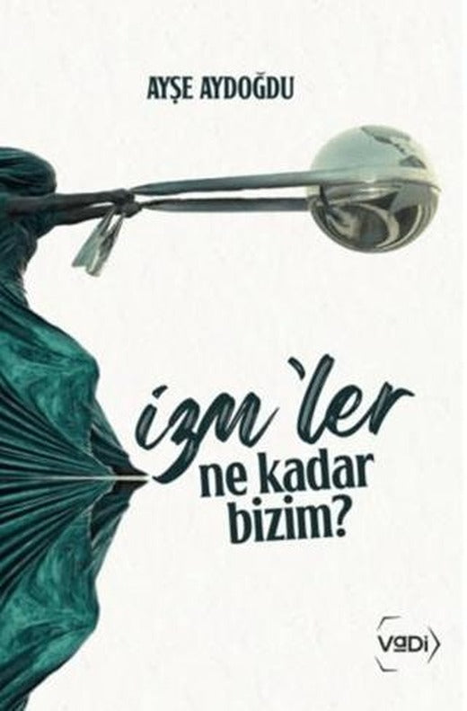 İzm’ler Ne Kadar Bizim? | Vadi Yayınları (Ciltsiz)