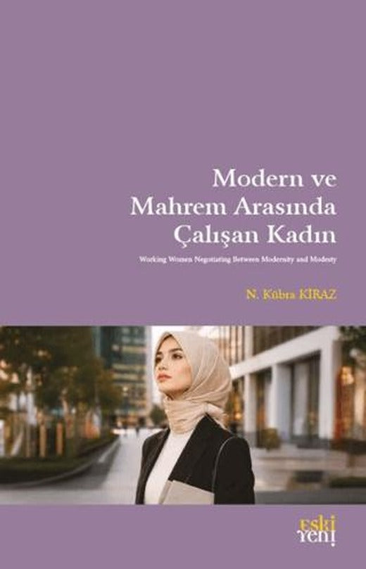 Modern ve Mahrem Arasında Çalışan Kadın | Eski Yeni Yayınları (Ciltsiz)