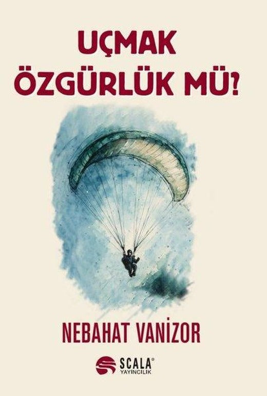 Uçmak Özgürlük mü? | Scala Yayıncılık (İnce Kapak)