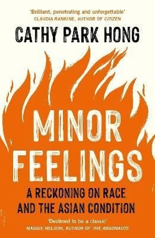 Minor Feelings: A Reckoning on Race and the Asian Condition | Profile Books