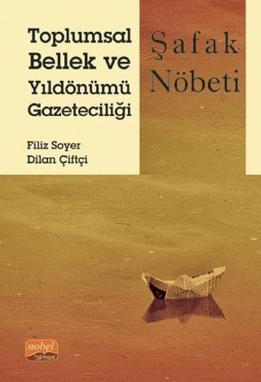 Toplumsal Bellek ve Yıldönümü Gazeteciliği: Şafak Nöbeti | Nobel Bilimsel Eserler (Ciltsiz)