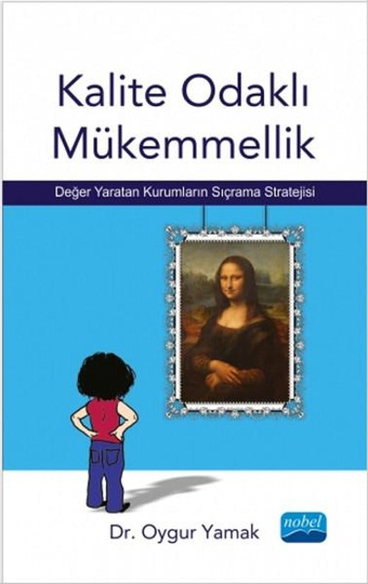 Kalite Odaklı Mükemmellik | Nobel Akademik Yayıncılık (İnce Kapak)