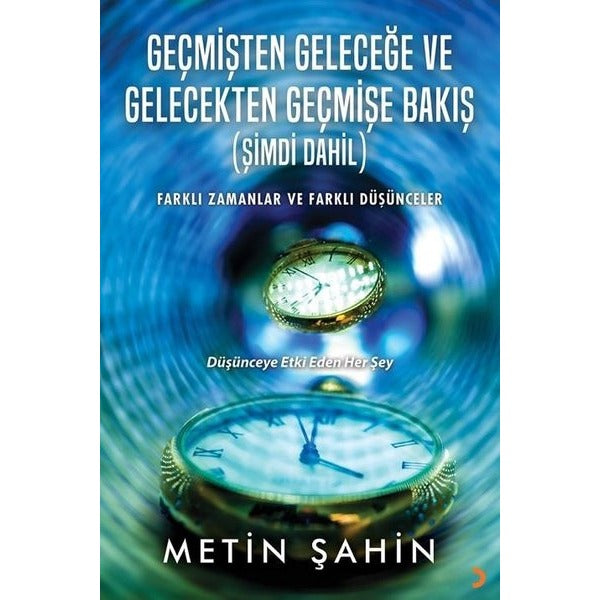 Geçmişten Geleceğe ve Gelecekten Geçmişe Bakış (Şimdi Dahil)