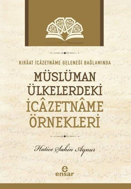 Müslüman Ülkelerdeki İcazetname Örnekleri - Kıraat İcazetname Geleneği Bağlamında | Ensar Neşriyat (İnce Kapak)