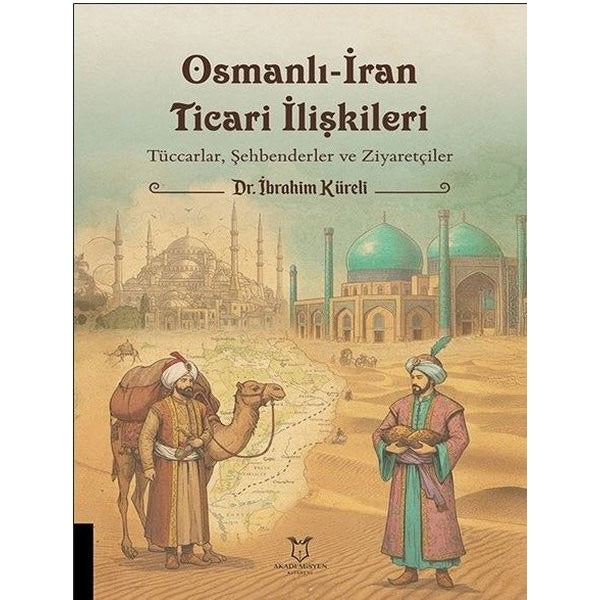 Osmanlı-İran Ticari İlişkileri | Akademisyen Kitabevi (Ciltsiz)