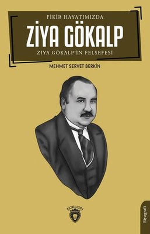 Ziya Gökalp - Fikir Hayatımızda - Ziya Gökalp'in Felsefesi | Dorlion Yayınevi