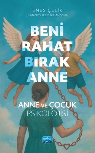 Beni Rahat Bırak Anne | Nobel Akademik Yayıncılık (Ciltsiz) - Resim 1