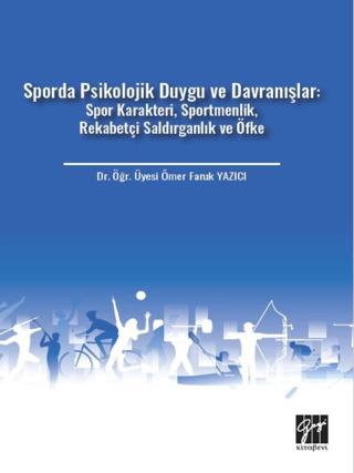 Sporda Psikolojik Duygu ve Davranışlar: Spor Karakteri, Sportmenlik, Rekabetçi Saldırganlık ve Öfke | Gazi Kitabevi (Ciltsiz) - Resim 1