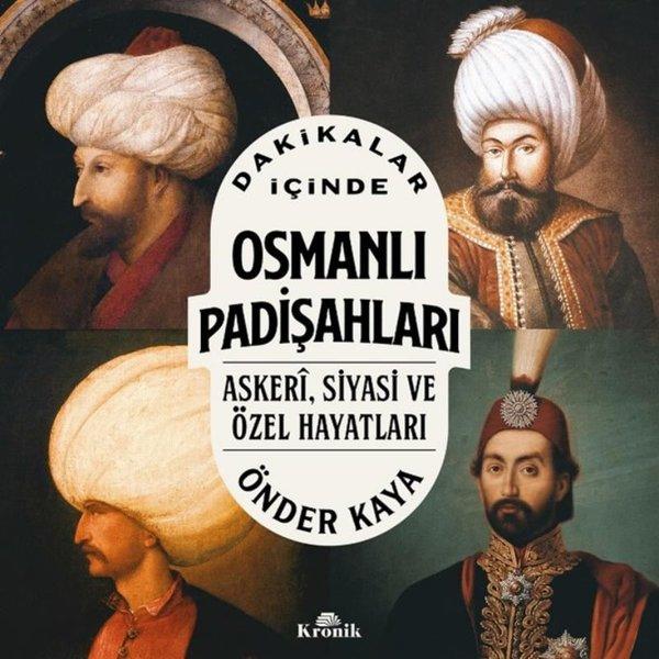 Dakikalar İçinde Osmanlı Padişahları - Askeri Siyasi ve Özel Hayatları | Kronik Kitap (İnce Kapak) - Resim 1
