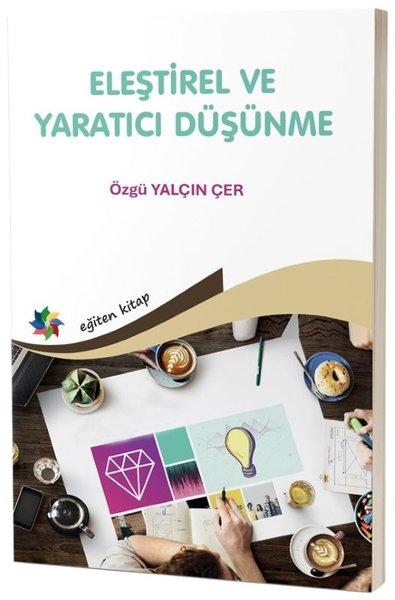 Eleştirel ve Yaratıcı Düşünme | Eğiten Kitap (İnce Kapak) - Resim 1