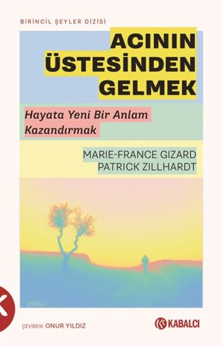 Acının Üstesinden Gelmek | Kabalcı Yayınevi - Doruk Yayınları (Ciltsiz) - Resim 1
