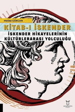 Kitab-ı İskender (İskender Hikayelerinin Kültürlerarası Yolculuğu | Akademisyen Kitabevi (Ciltsiz) - Resim 1