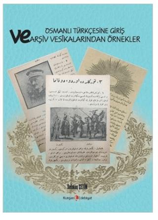 Osmanlı Türkçesine Giriş Ve Arşiv Vesikalarından Örnekler | Kurgan Edebiyat (Ciltsiz) - Resim 1