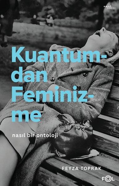 Kuantumdan Feminizme - Nasıl Bir Ontoloji | Fol Kitap (İnce Kapak) - Resim 1