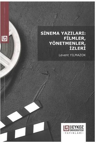 Sinema Yazıları: Filmler, Yönetmenler, İzleri | Beykoz Üniversitesi Yayınları (Ciltsiz) - Resim 1