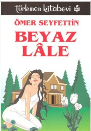 Beyaz Lale | Türkmen Kitabevi (Ciltsiz) - Resim 1