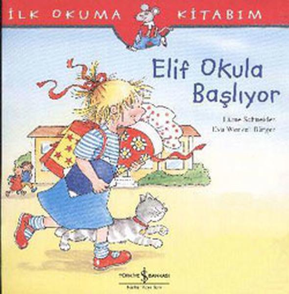 Elif Okula Başlıyor | İş Bankası Kültür Yayınları - Çocuk - İlk Okuma Kitaplarım (İnce Kapak) - Resim 1