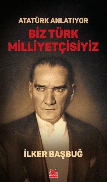 Atatürk Anlatıyor - Biz Türk Milliyetçisiyiz | Kırmızı Kedi (İnce Kapak) - Resim 1