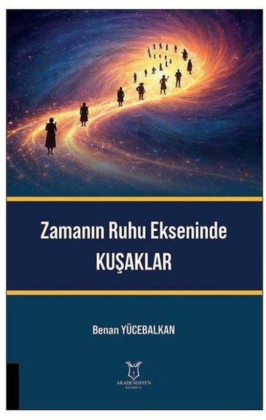 Zamanın Ruhu Ekseninde Kuşaklar | Akademisyen Kitabevi (İnce Kapak)