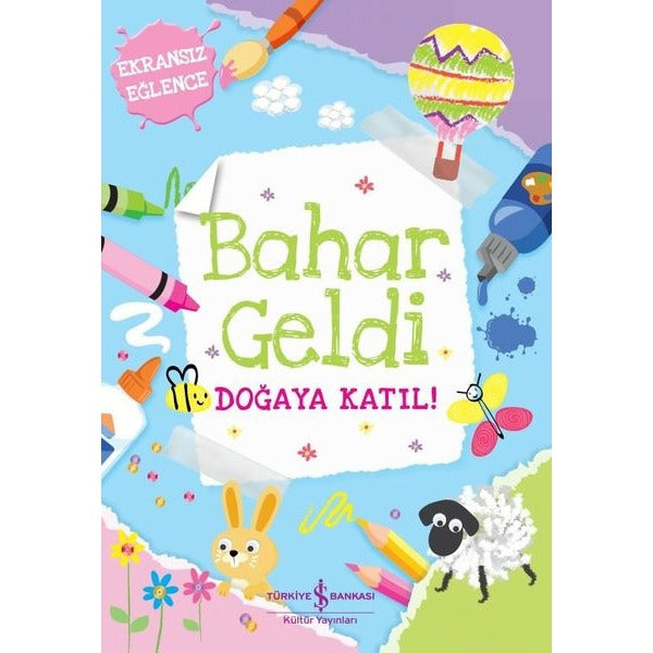 Bahar Geldi-Doğaya Katıl! | İş Bankası Kültür Yayınları (İnce Kapak)