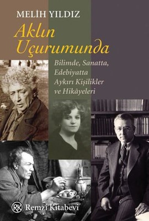 Aklın Uçurumunda: Bilimde Sanatta Edebiyatta Aykırı Kişilikler ve Hikayeleri | Remzi Kitabevi