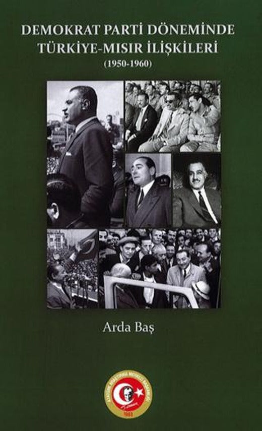 Demokrat Parti Döneminde Türkiye-Mısır İlişkileri (1950-1960) | Atatürk Araştırma Merkezi (Ciltsiz)