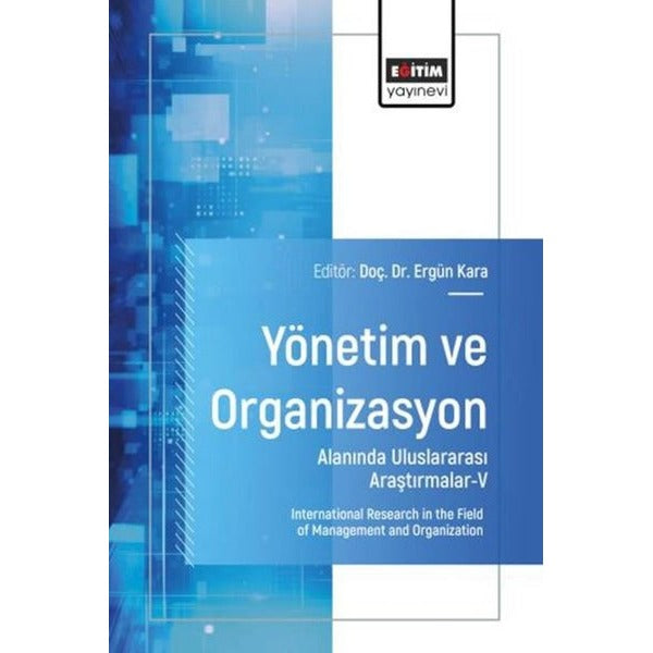 Yönetim ve Organizasyon Alanında Uluslararası Araştırmalar 5 | Eğitim Yayınevi (İnce Kapak)