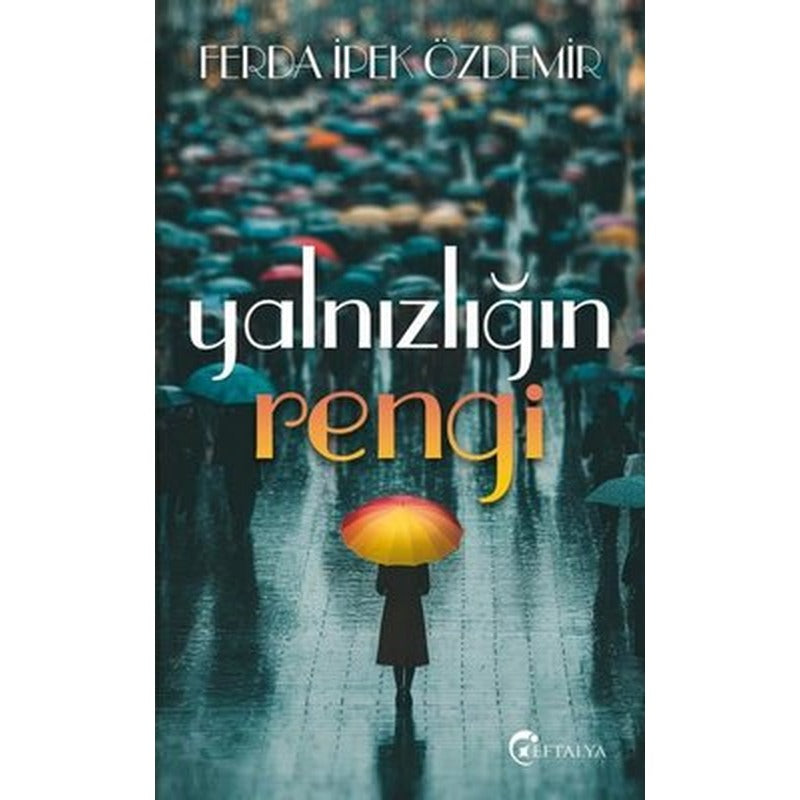 Yalnızlığın Rengi | Eftalya Yayınları (İnce Kapak)