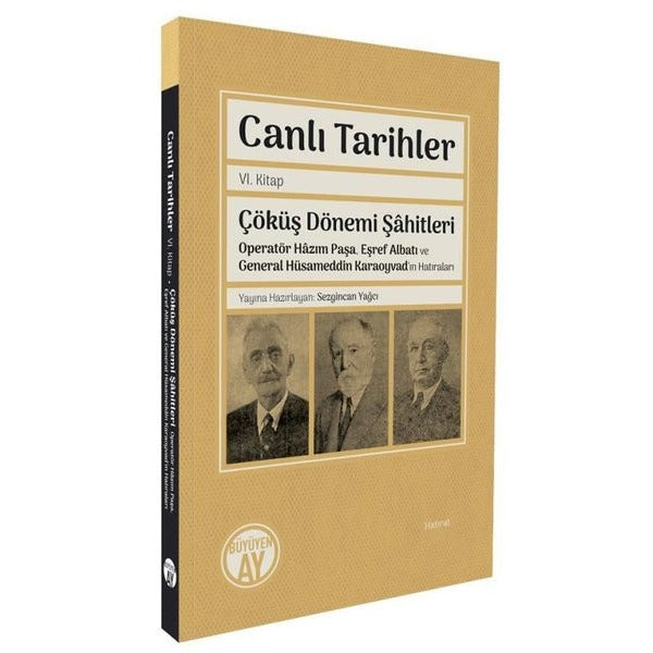 Canlı Tarihler 6. Kitap - Çöküş Dönemi Şahitleri - Operatör Hazım Paşa Eşref Albatı ve General Hüsa | Büyüyenay Yayınları (İnce Kapak)
