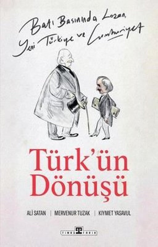 Türk'ün Dönüşü - Batı Basınında Lozan Yeni Türkiye ve Cumhuriyet | Timaş Yayınları (İnce Kapak)