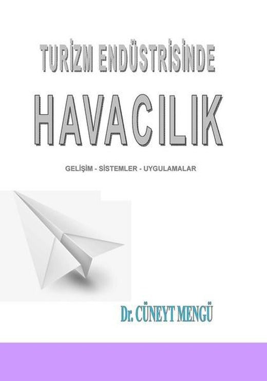 Turizm Endüstrisinde Havacılık Gelişim-Sistemler-Uygulamalar | Detay Yayıncılık (İnce Kapak)