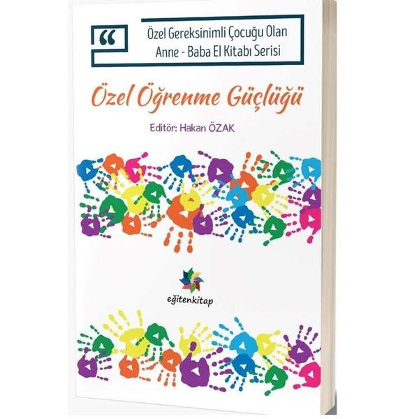 Özel Öğrenme Güçlüğü - Özel Gereksinimli Çocuğu Olan Anne-Baba El Kitabı Serisi