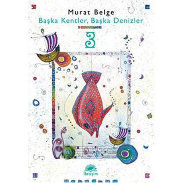 Başka Kentler Başka Denizler 3 | İletişim Yayınları