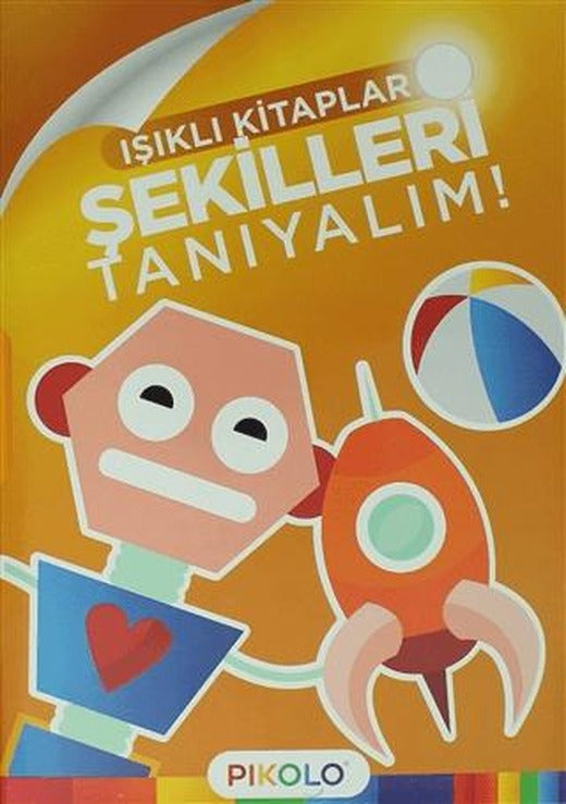 Şekilleri Tanıyalım - Işıklı Kitaplar | Pikolo Yayınevi (Ciltsiz)