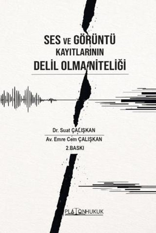 Ses ve Görüntü Kayıtlarının Delil Olma Niteliği | Platon Hukuk (Ciltsiz)