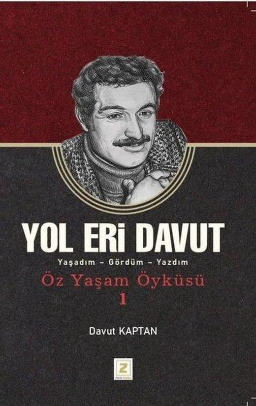 Yol Eri Davut: Yaşadım - Gördüm - Yazdım - Öz Yaşam Öyküsü 1 | Zinde Yayınevi (İnce Kapak)