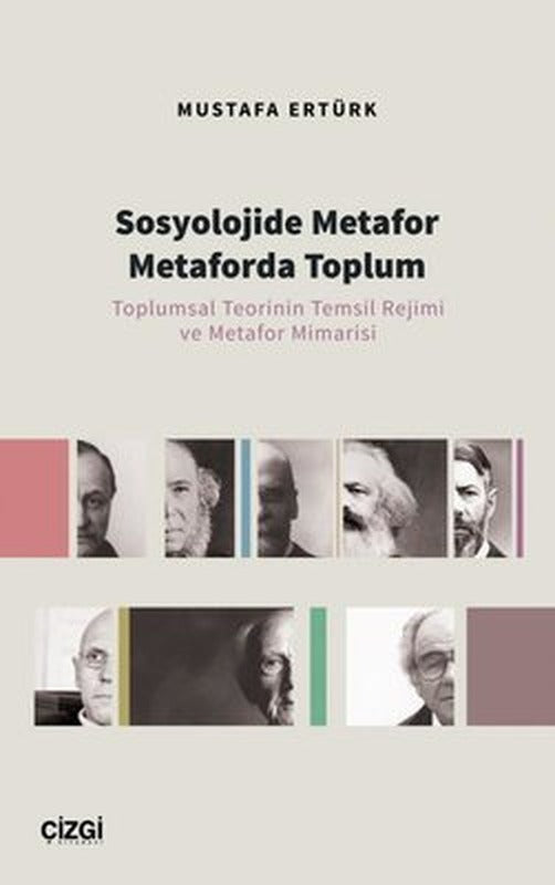 Sosyolojide Metafor Metaforda Toplum - Toplumsal Teorinin Temsil Rejimi ve Metafor Mimarisi | Çizgi Kitapevi