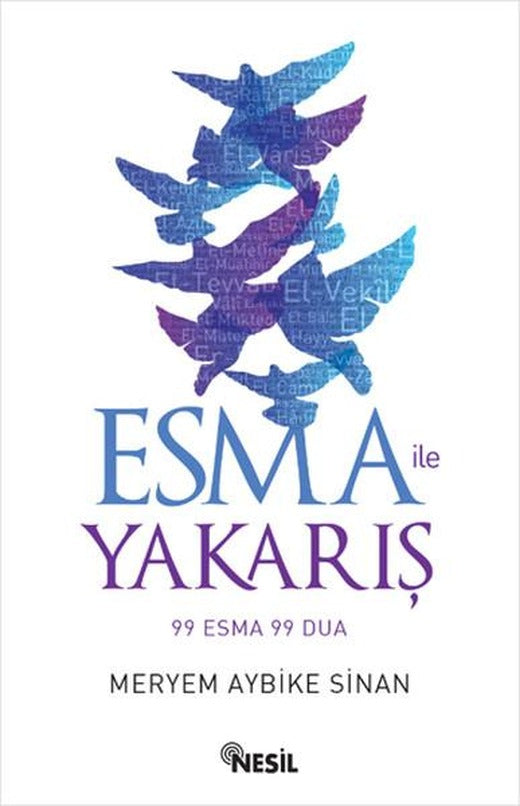 Esma ile Yakarış 99 Esma 99 Dua | Nesil Yayınları - Din ve İlahiyat Dizisi (İnce Kapak)