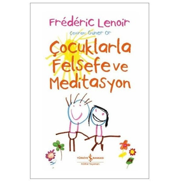 Çocuklarla Felsefe ve Meditasyon | İş Bankası Kültür Yayınları (İnce Kapak)