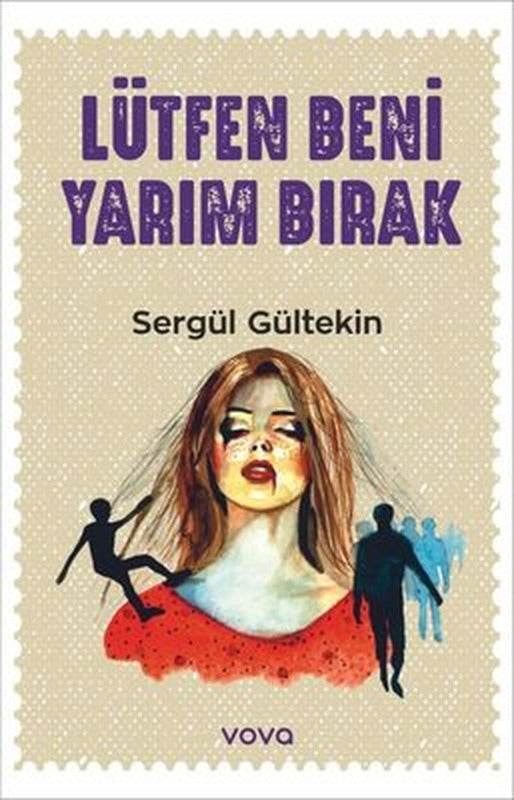 Lütfen Beni Yarım Bırak | Vova Yayınları (İnce Kapak)