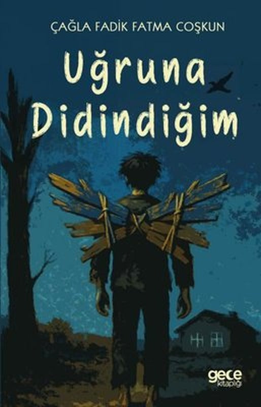 Uğruna Didindiğim | Gece Kitaplığı (İnce Kapak)