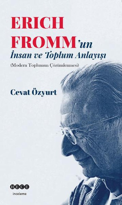 Eric Fromm'un İnsan ve Toplum Anlayışı | Hece Yayınları - İnceleme Dizisi (İnce Kapak)