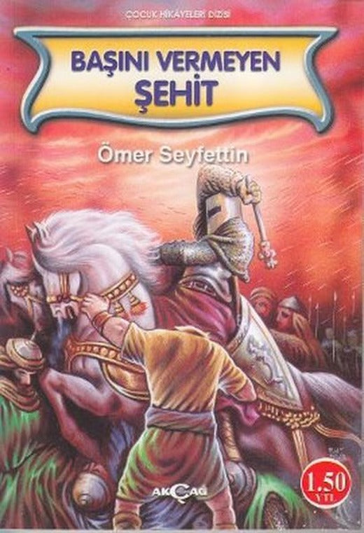 Başını Vermeyen Şehit | Akçağ Yayınları - Çocuk Kitapları Dizisi (İnce Kapak)