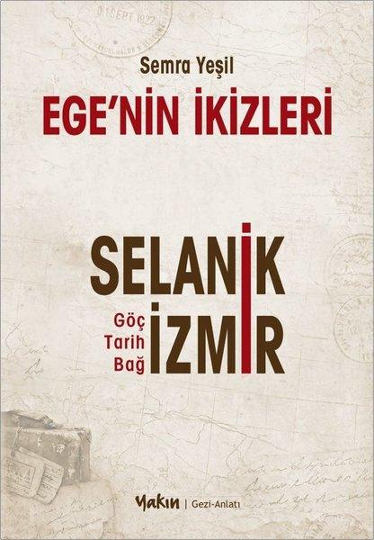 Ege'nin İkizleri: Selanik - İzmir Göç Tarih Bağ | Yakın Kitabevi (İnce Kapak) - Resim 1