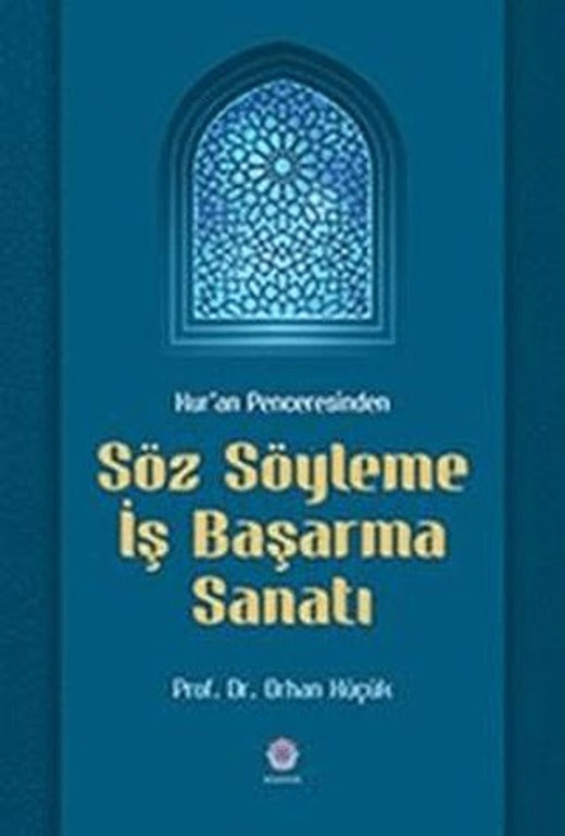 Kur'an Penceresinden Söz Söyleme İş Başarma Sanatı | Nilüfer Yayınları (Ciltsiz)